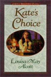 book cover of Kate's Choice by Louisa May Alcottová