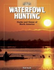 book cover of Waterfowl Hunting: Ducks and Geese of North America (The Complete Hunter) by Nick Smith