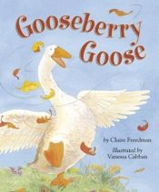 book cover of Gooseberry Goose by Claire Freedman