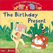 book cover of The Birthday Present (Little Tiger and Friends) by Julie Sykes