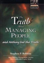 book cover of The truth about managing people-- and nothing but the truth by Stephen P. Robbins