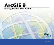 book cover of Getting Started with ArcGIS: ArcGIS 9 (Arcgis 9) by Editors of ESRI Press