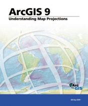 book cover of Understanding Map Projections: ArcGIS 9 (Arcgis 9) by Editors of ESRI Press