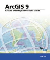 book cover of ArcGIS Desktop Developer's Guide: ArcGIS 9 (Arcgis 9) by Editors of ESRI Press