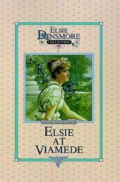 book cover of Elsie at Viamede, Vol.18 by Martha Finley
