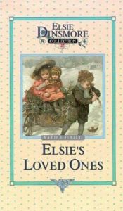 book cover of Elsie and Her Loved Ones by Martha Finley