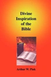 book cover of The Divine Inspiration of the Bible by Arthur Pink