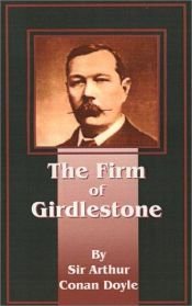 book cover of The Firm Of Girdlestone - A Romance Of The Unromantic by Сер Артур Конан Дојл
