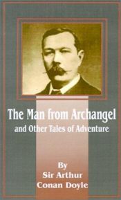 book cover of The Man from Archangel: And Other Tales of Adventure by 아서 코난 도일