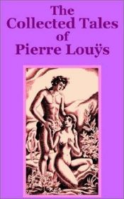 book cover of The Collected Tales of Pierre Louÿs by Pierre Louys