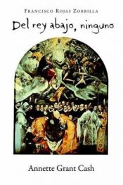 book cover of Del rey abajo, ninguno by Francisco de Rojas Zorrilla
