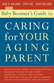 book cover of The Baby Boomer's Guide to Caring for Your Aging Parent by David Williams