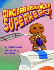 book cover of Gingerbread Man Superhero! by Dotti Enderle