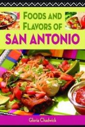 book cover of Foods and Flavors of San Antonio by Gloria Chadwick