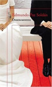 book cover of Desencuentros by Edmundo Paz Soldán