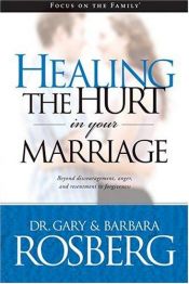 book cover of Healing the Hurt in Your Marriage by Gary Rosberg