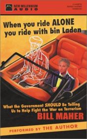 book cover of When You Ride Alone You Ride With Bin Laden: What the Government Should Be Telling Us to Help Fight the War on Terrorism by بيل مار