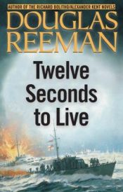 book cover of Twelve seconds to live by Alexander Kent