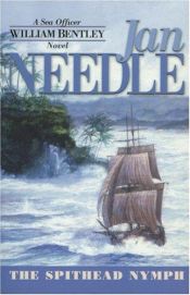 book cover of The Spithead Nymph (The Sea Officer William Bentley Novels) by Jan Needle