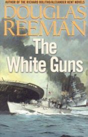 book cover of The White Guns (The Modern Naval Fiction Library) by Alexander Kent