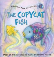 book cover of Copycat Fish (RB Fish & Friends) (Rainbow Fish and Friends) by Based on Books by Pfister