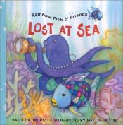 book cover of Lost At Sea (Rainbow Fish & Friends) by Marcus Pfister