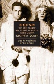 book cover of Black Sun: The Brief Transit and Violent Eclipse of Harry Crosby by Geoffrey Wolff