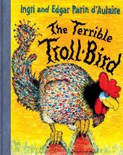 book cover of The Terrible Troll-Bird FOLKTALE by Ingri D'Aulaire