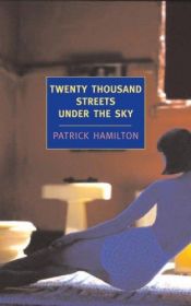 book cover of Twenty Thousand Streets Under The Sky by Patrick Hamilton