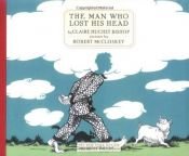 book cover of The Man Who Lost His Head by クレール・H・ビショップ