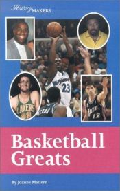 book cover of History Makers - Basketball Greats by Joanne Mattern