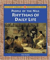book cover of Lucent Library of Historical Eras - People of the Nile: Rhythms of Daily Life (Lucent Library of Historical Eras) by Don Nardo