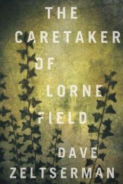 book cover of The Caretaker of Lorne Field by Dave Zeltserman