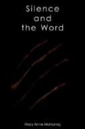 book cover of Silence and the Word by Mary Anne Mohanraj