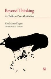 book cover of Beyond Thinking: A Guide to Zen Meditation by Dogen