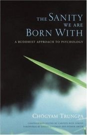 book cover of The Sanity We Are Born With: A Buddhist Approach to Psychology by Chogyam Trungpa