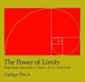 book cover of The Power of Limits: Proportional Harmonies in Nature, Art, and Architecture (Shambhala Pocket Classics) by György Doczi