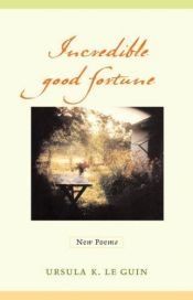 book cover of Incredible good fortune new poems by أورسولا لي جوين