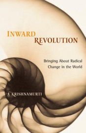 book cover of Inward Revolution: Bringing About Radical Change in the World by 지두 크리슈나무르티