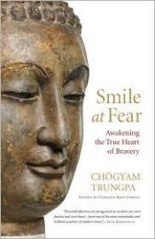 book cover of Smile at fear : awakening the true heart of bravery by Chogyam Trungpa