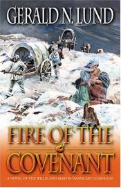 book cover of Fire of the Covenant: A Novel of the Willie and Martin Handcart Companies by Gerald N. Lund