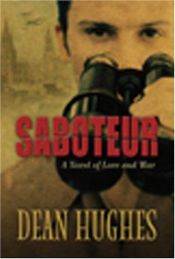 book cover of Saboteur: A Novel of Love and War by Dean Hughes