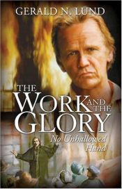 book cover of The Work and the Glory, Volume 7: No Unhallowed Hand by Gerald N. Lund