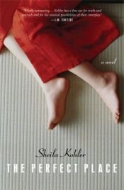 book cover of The Perfect Place by Sheila Kohler