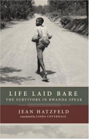 book cover of Life laid bare : the survivors in Rwanda speak = Dans le nu de la vie by Jean Hatzfeld
