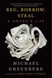 book cover of Beg, Borrow, Steal: A Writer's Life by Michael Greenberg