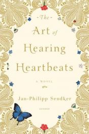 book cover of The art of hearing heartbeats by Jan-Philipp Sendker