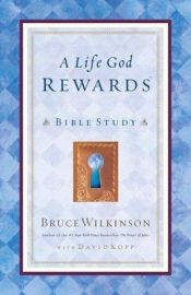 book cover of A Life God Rewards Bible Study - Leaders Edition (Breakthrough Series) by Bruce Wilkinson