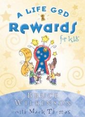 book cover of A life God rewards for kids by Bruce Wilkinson