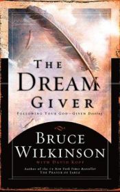 book cover of The Dream Giver by Bruce Wilkinson [Hardcover] [ISBN 159052201X] by Bruce Wilkinson